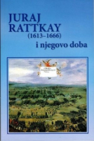 JURAJ RATTKAY (1613-1666) I NJEGOVO DOBA